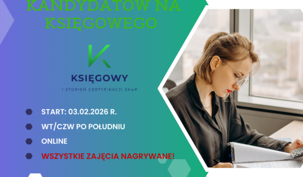 ZAPRASZAMY DO ZAPISÓW NA KURS DLA KANDYDATÓW NA KSIĘGOWEGO (ONLINE)
