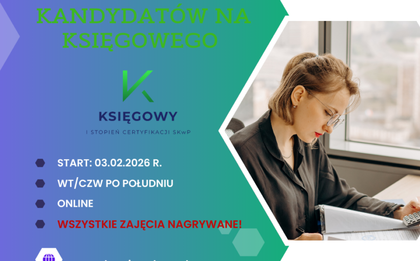 ZAPRASZAMY DO ZAPISÓW NA KURS DLA KANDYDATÓW NA KSIĘGOWEGO (ONLINE)