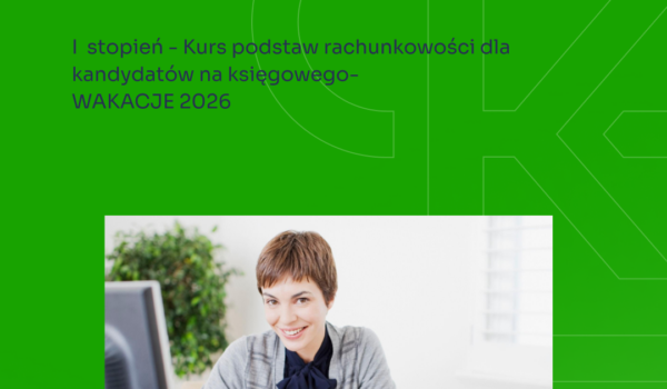 I stopień - Kurs podstaw rachunkowości - dla kandydatów na księgowego- WAKACJE 2026