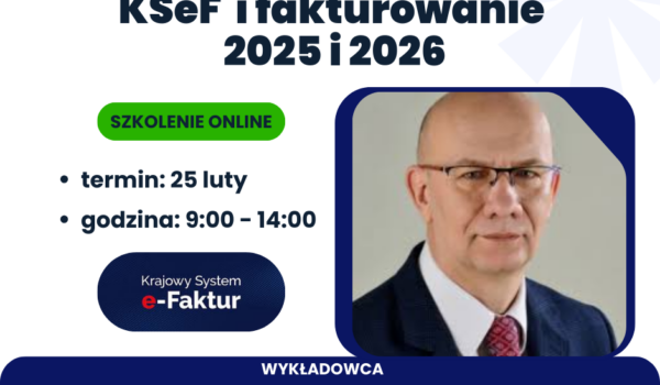 Zapraszamy do zapisów na szkolenie KSeF i fakturowanie 2025 i 2026