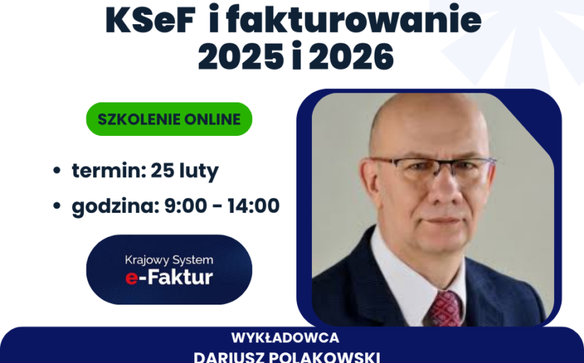 Zapraszamy do zapisów na szkolenie KSeF i fakturowanie 2025 i 2026