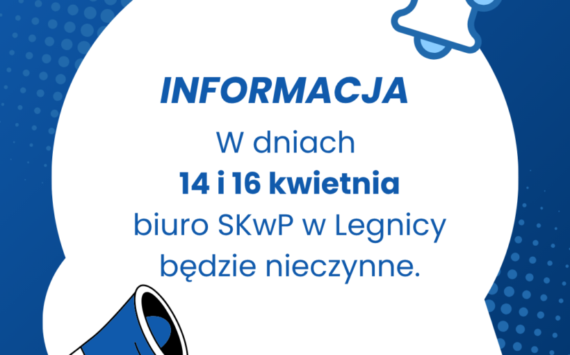 Biuro Oddziału będzie nieczynne w dniach 14 oraz 16.04